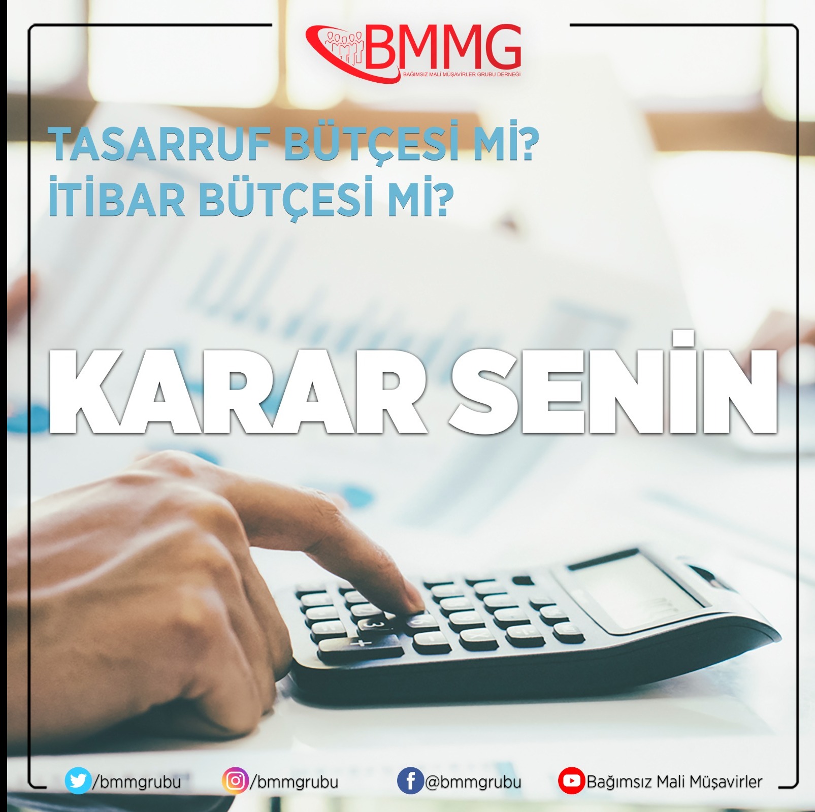 TASARRUF BÜTÇESİ Mİ?  İTİBAR BÜTÇESİ Mİ? KARAR SENİN