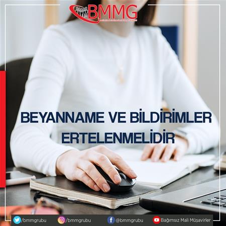 Beyanname ve Bildirimler Ertelenmelidir.